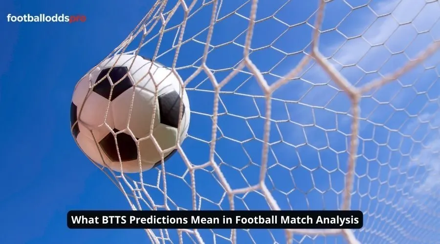 What BTTS Predictions Mean in Football Match Analysis