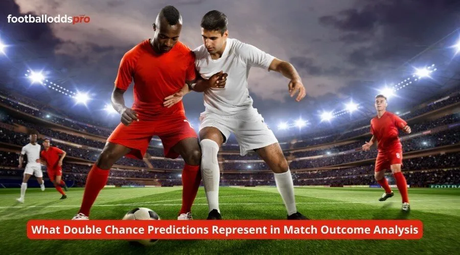 What Double Chance Predictions Represent in Match Outcome Analysis