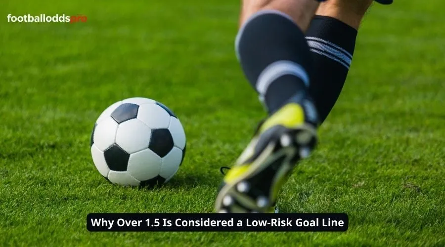 Why Over 1.5 Is Considered a Low-Risk Goal Line