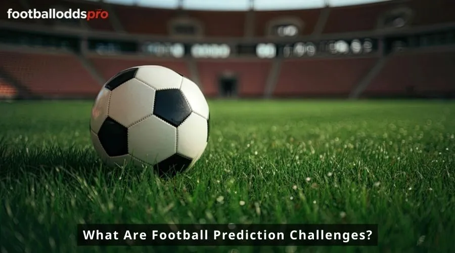 What Are Football Prediction Challenges?