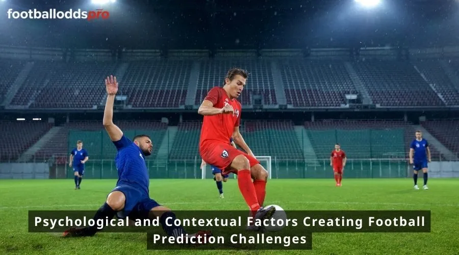 Psychological and Contextual Factors Creating Football Prediction Challenges